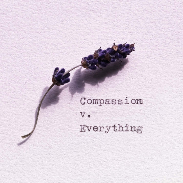 Compassion Vs. Everything