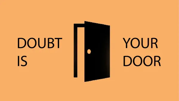 Doubt Is Your Door