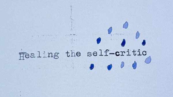 Healing the Self-Critic